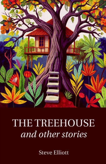 Скачать книгу The Treehouse & Other Stories