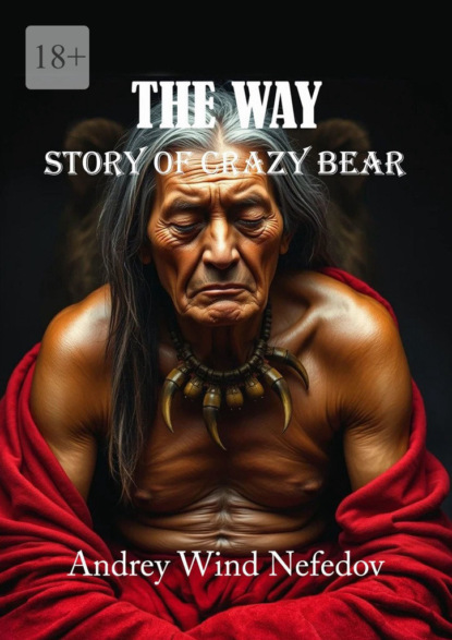 Скачать книгу The Way. Story of Crazy Bear