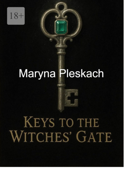 Скачать книгу Keys to the Witches’ Gate. A Tale of Magic and Betrayal