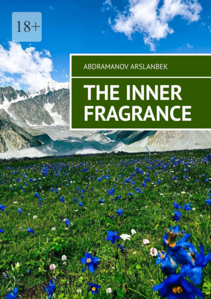 Скачать книгу The Inner Fragrance. I want to make the world a better place, and I will do everything I can to achieve that