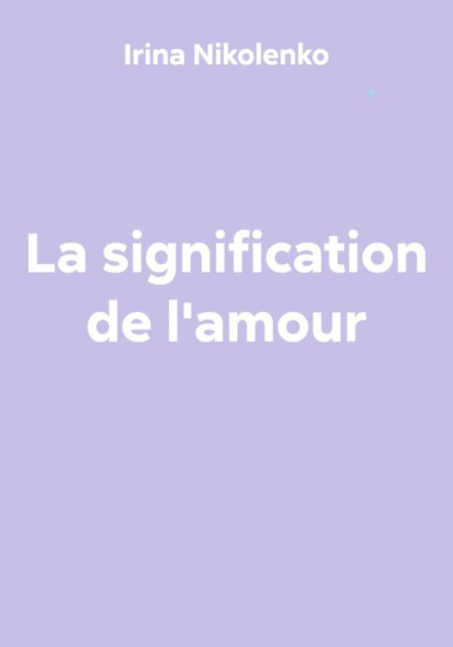 Скачать книгу La signification de l'amour