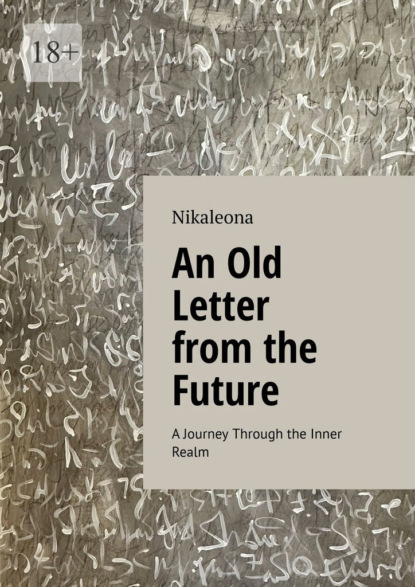 Скачать книгу An Old Letter from the Future. A Journey Through the Inner Realm