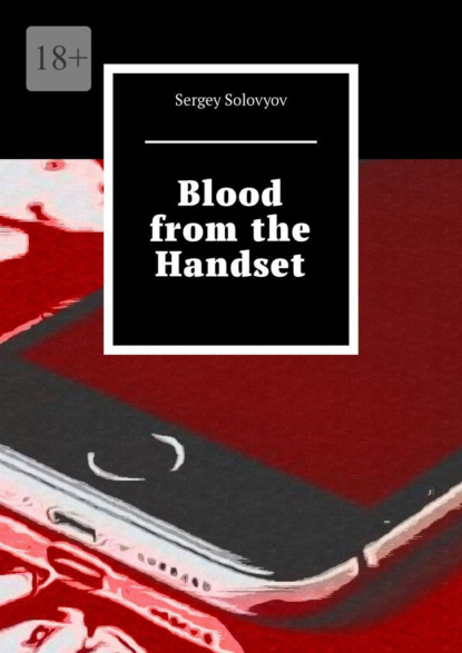 Скачать книгу Blood from the Handset