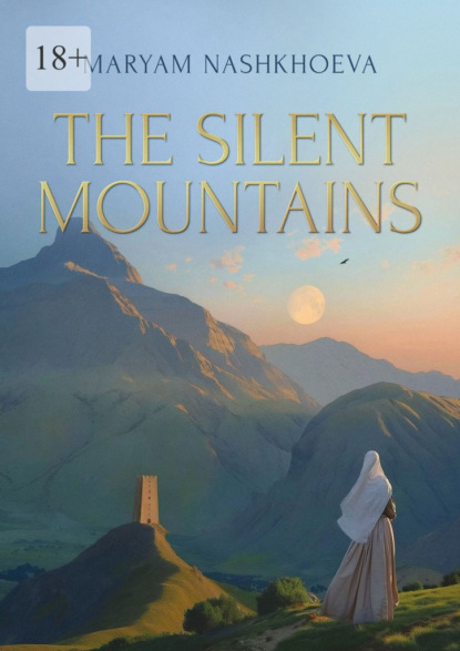 Скачать книгу The Silent Mountains. A Novella and stories