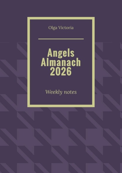 Скачать книгу Angels Almanach 2026. Weekly notes