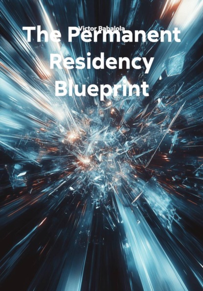 Скачать книгу The Permanent Residency Blueprint