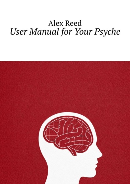Скачать книгу User manual for your psyche. Conquer anxiety and find inner peace
