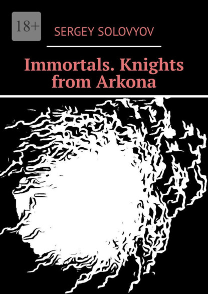 Скачать книгу Immortals. Knights from Arkona