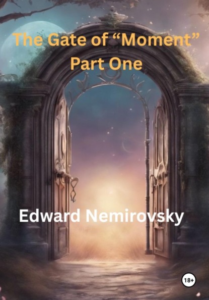 Скачать книгу The Gate of «Moment» Part One