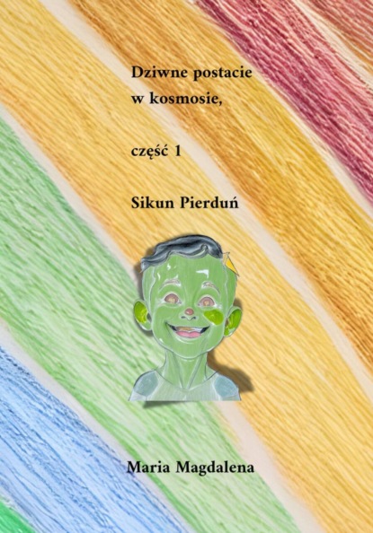 Скачать книгу Dziwne postacie w kosmosie, część 1 Sikun Pierduń