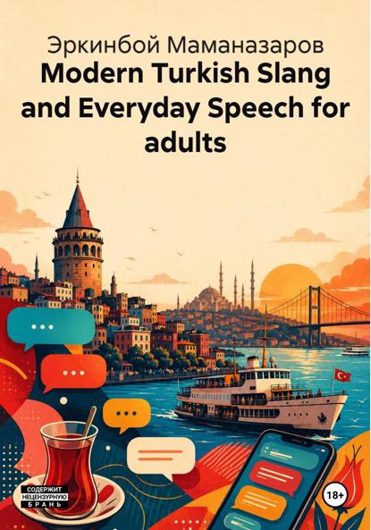 Скачать книгу Modern Turkish Slang and Everyday Speech for adults