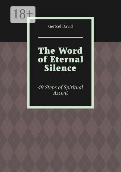 The Word of Eternal Silence. 49 Steps of Spiritual Ascent