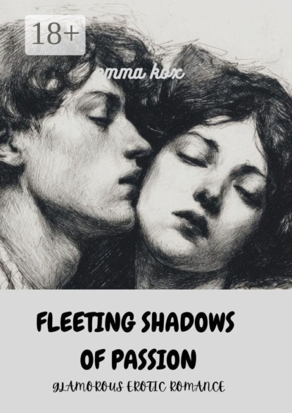 Скачать книгу Fleeing shadows of passion. Glamorous erotic romance