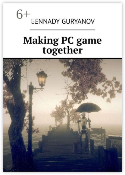 Скачать книгу Making PC game together