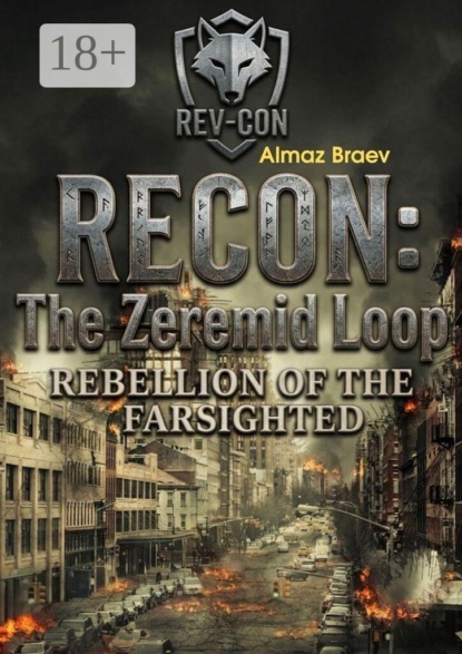 Скачать книгу Recon: The Zeremid Loop. Rebellion of the Farsighted