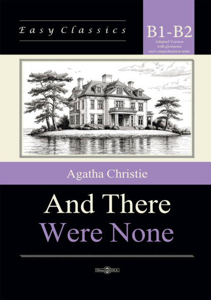 Скачать книгу И никого не стало / And There Were None. Адаптированная книга на английском языке. Уровень B1–B2 (Intermediate – Upper-Intermediate)