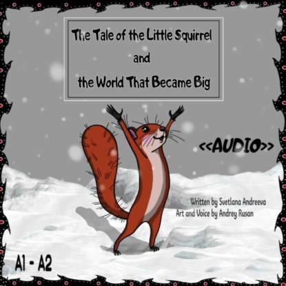 The Tale of the Little Squirrel and the World That Became Big