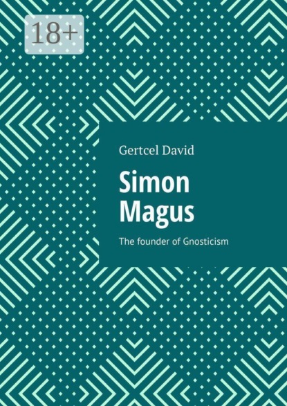 Скачать книгу Simon Magus. The founder of Gnosticism