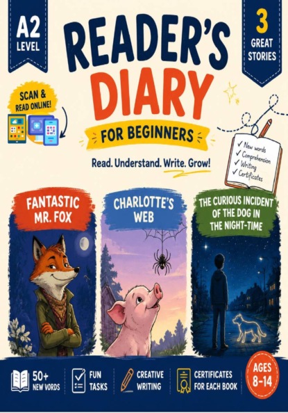 Скачать книгу Читательский дневник по книгам «Fantastic Mr. Fox»; "Charlotte's Web by E. B. White; "The Curious Incident of the Dog in the Night-time"" by Mark Haddon (уровень A2)