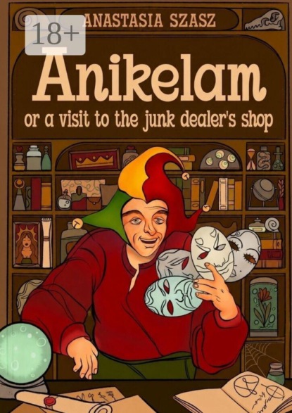 Скачать книгу Anikelam, or a visit to the junk dealer’s shop