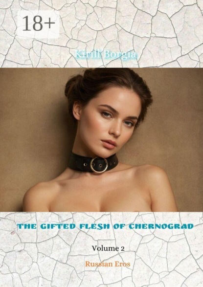 Скачать книгу The Gifted Flesh of Chernograd — 2. Russian Eros