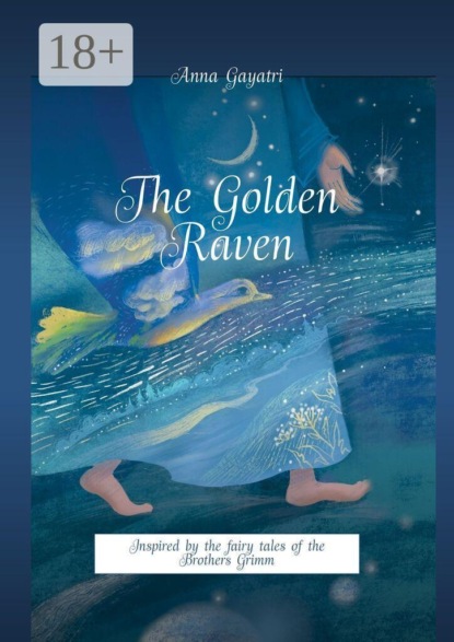 The Golden Raven. Inspired by the fairy tales of the Brothers Grimm.