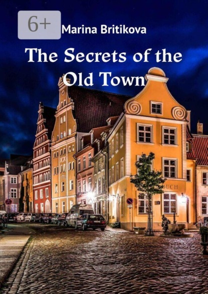Скачать книгу The Secrets of the Old Town