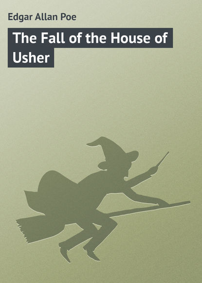 Скачать книгу The Fall of the House of Usher