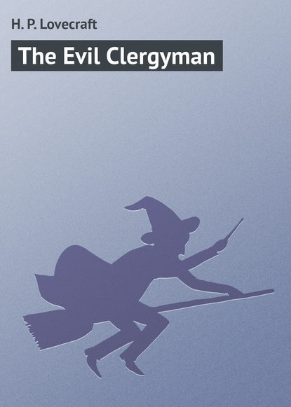 Скачать книгу The Evil Clergyman