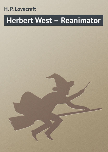 Скачать книгу Herbert West – Reanimator