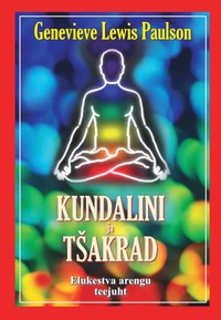 Kundalini ja tšakrad. Elukestva arengu teejuht