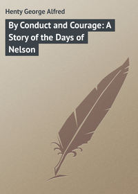 By Conduct and Courage: A Story of the Days of Nelson