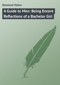 A Guide to Men: Being Encore Reflections of a Bachelor Girl