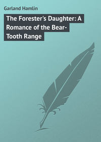 The Forester&apos;s Daughter: A Romance of the Bear-Tooth Range