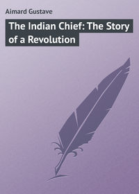 The Indian Chief: The Story of a Revolution