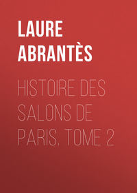 Histoire des salons de Paris. Tome 2