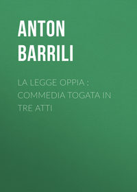 La legge Oppia : commedia togata in tre atti