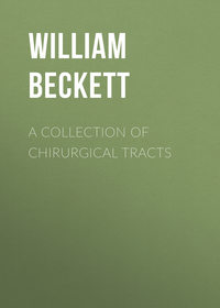 A Collection of Chirurgical Tracts