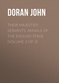 Their Majesties' Servants. Annals of the English Stage (Volume 3 of 3)