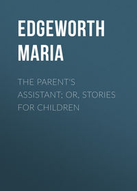 The Parent's Assistant; Or, Stories for Children