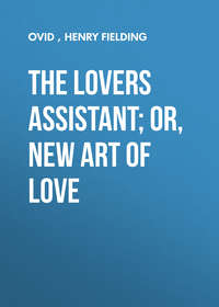 The Lovers Assistant; Or, New Art of Love