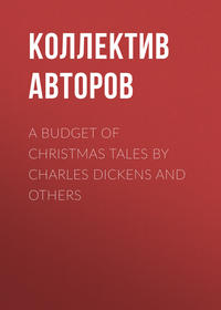 A Budget of Christmas Tales by Charles Dickens and Others