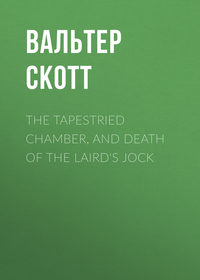 The Tapestried Chamber, and Death of the Laird's Jock
