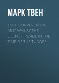 1601: Conversation as it was by the Social Fireside in the Time of the Tudors