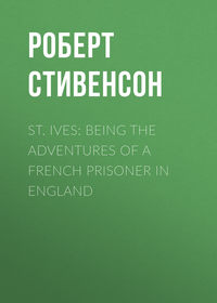 St. Ives: Being the Adventures of a French Prisoner in England