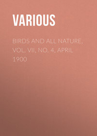 Birds and all Nature, Vol. VII, No. 4, April 1900