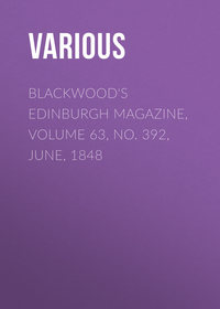 Blackwood&apos;s Edinburgh Magazine, Volume 63, No. 392, June, 1848