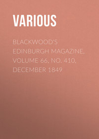 Blackwood&apos;s Edinburgh Magazine, Volume 66, No. 410, December 1849