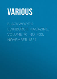 Blackwood&apos;s Edinburgh Magazine, Volume 70, No. 433, November 1851