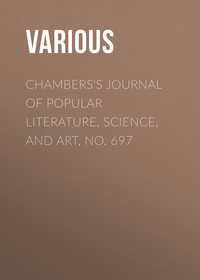 Chambers&apos;s Journal of Popular Literature, Science, and Art, No. 697